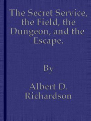 [Gutenberg 44865] • The Secret Service, the Field, the Dungeon, and the Escape